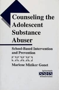 Counseling the Adolescent Substance Abuser: School-Based Intervention and Prevention (Sage Sourcebooks for the Human Services) by Marlene Miziker Gonet - March 1994