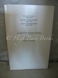 A New European Music: Heinrich Schutz 1585-1672, George Frederic Handel 1685-1759, Johann Sebastian Bach 1685-1750 by Neunzig, Hans A trans. Patricia Crampton - 1985 