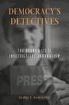 Democracy's Detectives: The Economics of Investigative Journalism