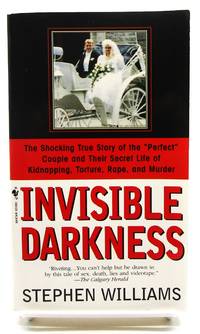 Invisible Darkness: The Strange Case Of Paul Bernardo and Karla Homolka
