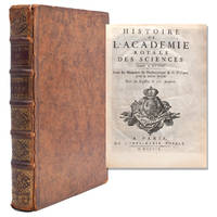 ACADÉMIE ROYALE DES SCIENCES. Histoire de l'Academie Royale des Sciences ... depuis son établissement en 1666 jusqu'à 1686. Paris: Gabriel Martin, 1733. 2 volumes. - Continued as: Memoires de l'Academie Royale des Sciences ... depuis 1666 jusqu'à 1699. Paris: La compagnie des libraires, 1729-1733. 8 volumes in 11. - Histoire de l'Academie Royale des Sciences , année ... avec les Mémoires de Mathématique & de Physique .... Paris: Jean Boudot, Charles-Estienne Hochereau, l'Imprimerie Royale, 1707-1928. 27 volumes. -- Table alphabétique des matières contenues dans l'Histoire & les Memoires ... Paris: La compagnie des libraires, 1729-1734. 4 volumes