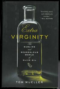 image of EXTRA VIRGINITY: THE SUBLIME AND SCANDALOUS WORLD OF OLIVE OIL.