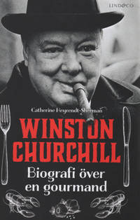 WINSTON CHURCHILL. Biografi över en gourmand.