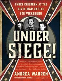 Under Siege! : Three Children at the Civil War Battle for Vicksburg