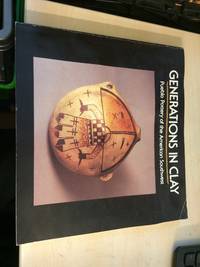 Generations in Clay. Pueblo Pottery of the American Southwest by Alfred E. Dittert, Jr. and Fred Plog - 1987