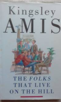 The Folks that live on the hill by Kingsley Amis - 1996