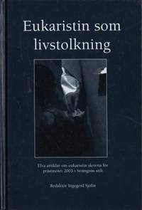 Eukaristin som livstolkning.  Elva artiklar om…