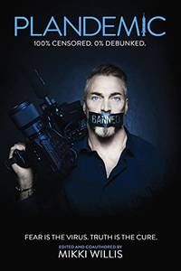 cover of Plandemic: Fear Is The Virus. Truth Is The Cure.