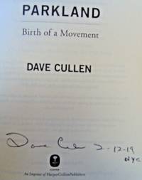 Parkland: Birth of a Movement (SIGNED, DATED & NYC) by Dave Cullen - Signed First Edition - Feb. 12, 2019 - from Charm City Books (SKU: BS12652)