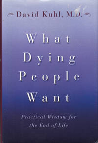 What Dying People Want Practical Wisdom for the End of Life