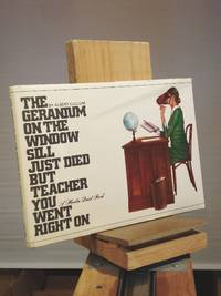 The Geranium on the Windowsill Just Died, but Teacher You Went Right On by Albert Cullum - 1971