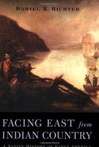 Facing East from Indian Country: A Native History of Early America