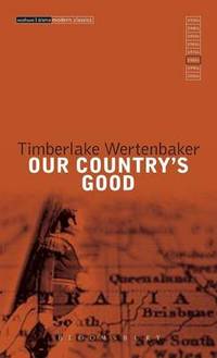 Our Country's Good: Based on the novel 'The Playmaker' by Thomas Keneally