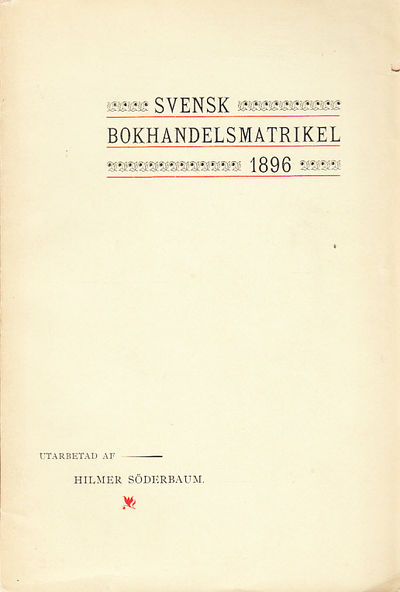 Svensk Bokhandelsmatrikel 1896. Utgifven af…