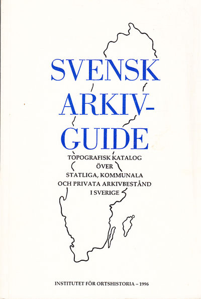 Svensk arkivguide. Topografisk katalog över…