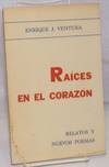 Raices en el corazón: Relatos y Nuevos Poemas