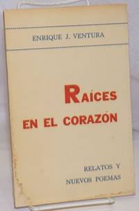 Raices en el corazón: Relatos y Nuevos Poemas