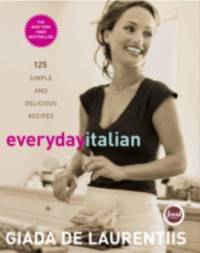 Everyday Italian: 125 Simple and Delicious Recipes: A Cookbook