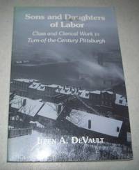 image of Sons and Daughters of Labor: Class and Clerical Work in Turn of the Century Pittsburgh