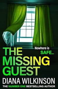 The Missing Guest: A completely gripping psychological thriller from Number One Bestseller Diana...