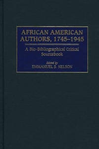 African American Authors, 1745-1945: A Bio-Bibliographical Critical Sourcebook