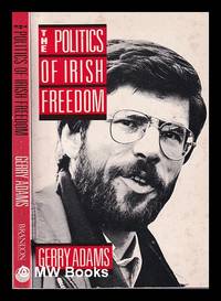 The politics of Irish freedom by Gerry Adams