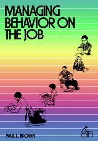Managing Behaviour on the Job (Wiley Self&acirc;Teaching Guides)