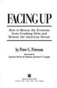 Facing Up : Paying Our Nation&#039;s Debt and Saving Our Children&#039;s Future by Peter G. Peterson - 1993