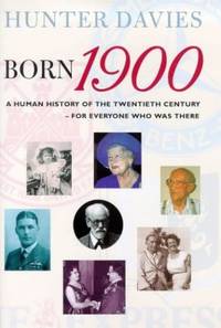image of Born 1900: A Human History of the Twentieth Century - For Everyone Who Was There