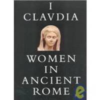 I, Claudia: Women in Ancient Rome by E. E. Kleiner - 1996-07-03