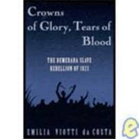 image of Crowns of Glory, Tears of Blood: The Demerara Slave Rebellion of 1823