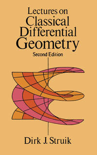 Lectures on Classical Differential Geometry (Dover Books on Mathematics) - Second Edition