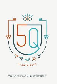 5q : Reactivating the Original Intelligence and Capacity of the Body of Christ