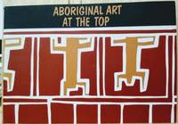 cover of Aboriginal Art at the Top: A Regional Exhibition Presented by Museums and Art Galleries of the Northern Territories