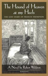 Hound of Heaven at My Heels: The Lost Diary of Francis Thompson