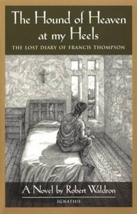 Hound of Heaven at My Heels: The Lost Diary of Francis Thompson by Thompson, Francis