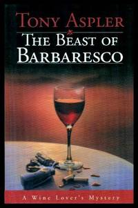 THE BEAST OF BARBARESCO - A Wine Lover's Mystery by Tony Aspler - Signed First Edition - 1996 - from W. Fraser Sandercombe (SKU: 214751)