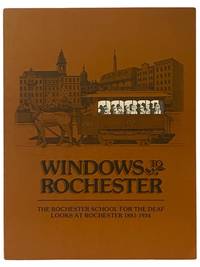 Windows to Rochester: The Rochester School for the Deaf Looks at Rochester 1881-1934