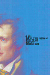 I Am: The Selected Poetry of John Clare