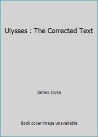 Ulysses : The Corrected Text by James Joyce - 1986