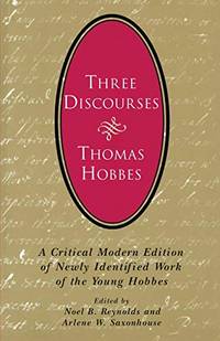 Three Discourses: A Critical Modern Edition of Newly Identified Work of the Young Hobbes