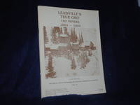 Leadville&#039;s True Grit, The Miners 1884-1984: Leadville Boom Days Historical Review Volume VI by Cassidy, Mary B - 1984