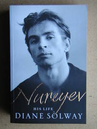 Nureyev: His Life. by Solway, Diane - 2003