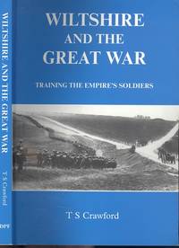 Wiltshire and the Great War: Training the Empire&#039;s Soldiers by Terence Sharman Crawford - 1999