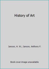 History of Art by Janson, H. W.; Janson, Anthony F - 1994