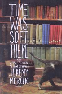 image of Time Was Soft There: A Paris Sojourn at Shakespeare & Co.