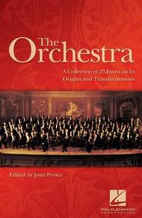 The Orchestra : A Collection of 23 Essays on Its Origins and Transformations