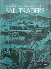 Australian and New Zealand Sail Traders. by KERR, Garry J - 1974