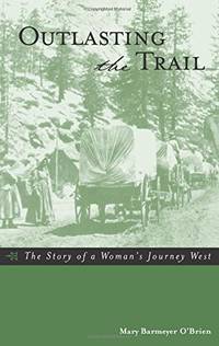 Outlasting the Trail: The Story of a Woman's Journey West