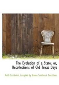 image of The Evolution of a State, or, Recollections of Old Texas Days